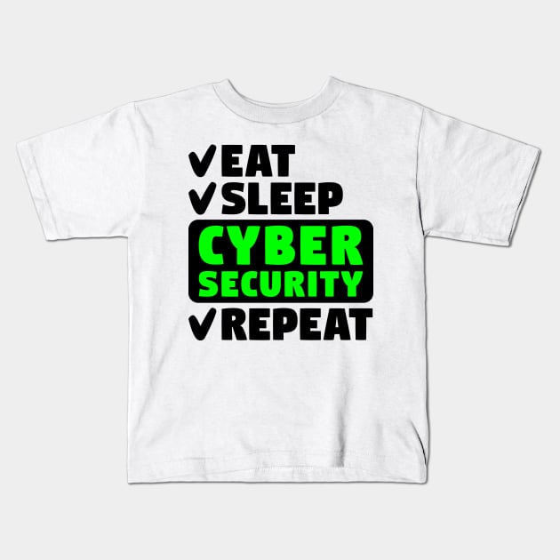 Eat, sleep, cyber security, repeat Kids T-Shirt by colorsplash